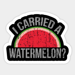 I Carried A Watermelon Dancing For Dancers Sticker